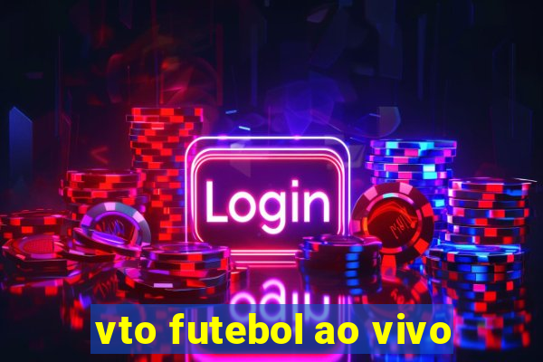 vto futebol ao vivo